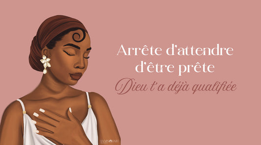 Arrête d'attendre : Dieu t'a choisie